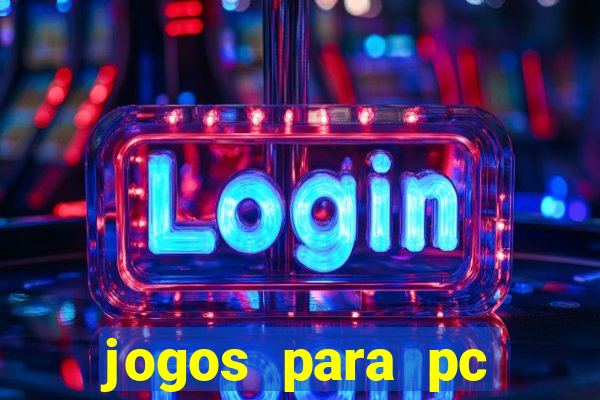 jogos para pc gratis windows 7